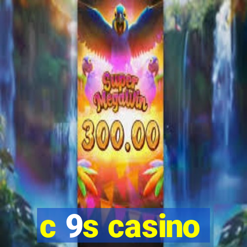 c 9s casino